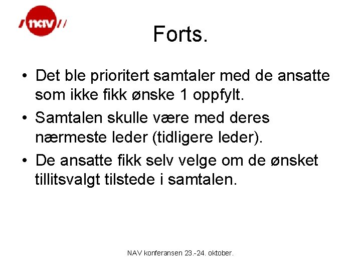 Forts. • Det ble prioritert samtaler med de ansatte som ikke fikk ønske 1