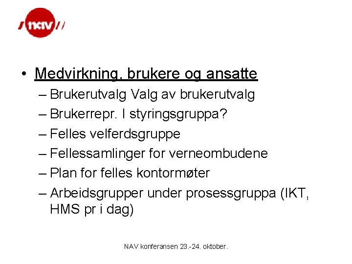  • Medvirkning, brukere og ansatte – Brukerutvalg Valg av brukerutvalg – Brukerrepr. I