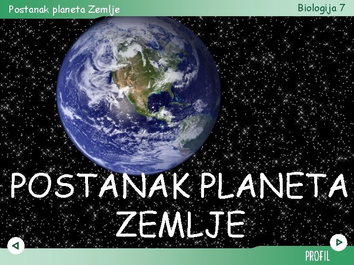 Postanak planeta Zemlje Biologija 7 POSTANAK PLANETA ZEMLJE 