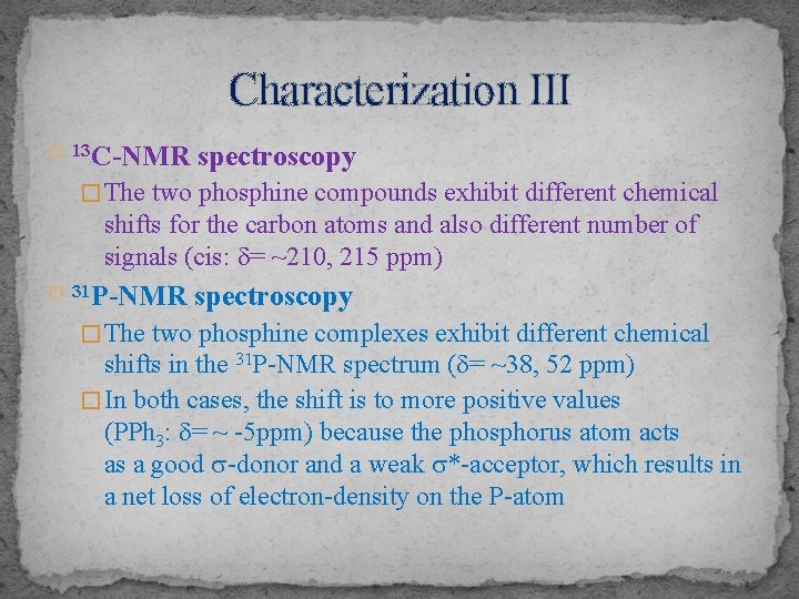 Characterization III � 13 C-NMR spectroscopy � The two phosphine compounds exhibit different chemical