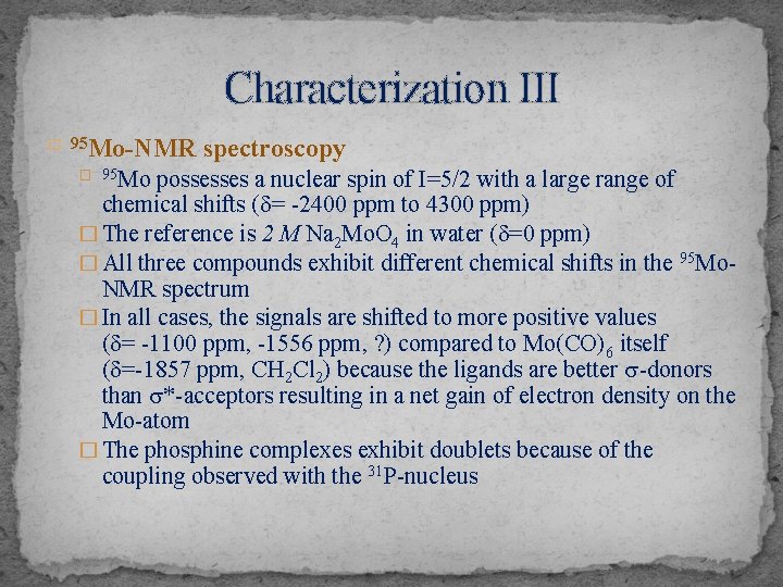 Characterization III Mo-NMR spectroscopy � 95 Mo possesses a nuclear spin of I=5/2 with