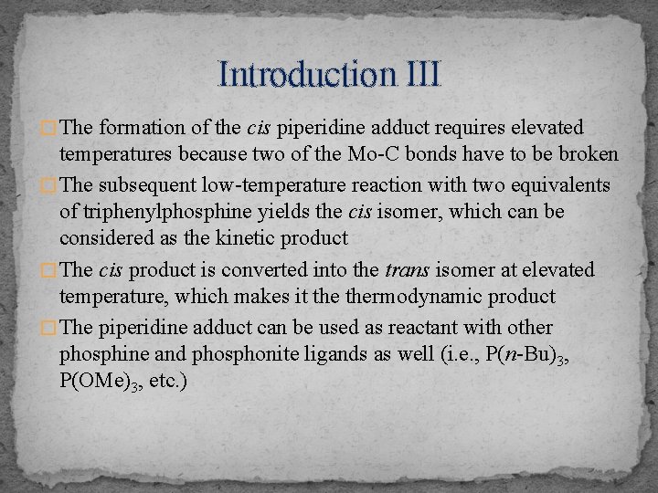 Introduction III � The formation of the cis piperidine adduct requires elevated temperatures because