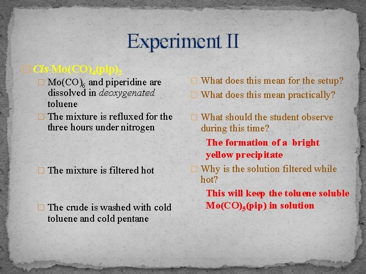 Experiment II � Cis-Mo(CO)4(pip)2 � Mo(CO)6 and piperidine are dissolved in deoxygenated toluene �