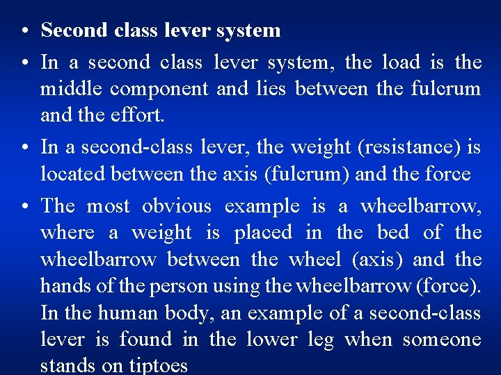  • Second class lever system • In a second class lever system, the