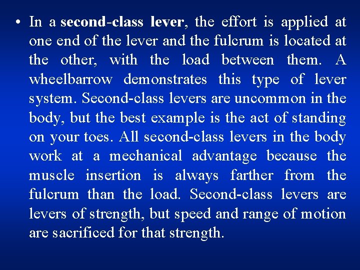  • In a second-class lever, the effort is applied at one end of