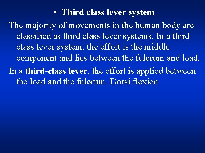  • Third class lever system The majority of movements in the human body