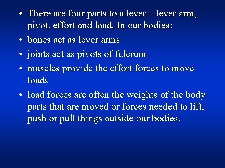  • There are four parts to a lever – lever arm, pivot, effort