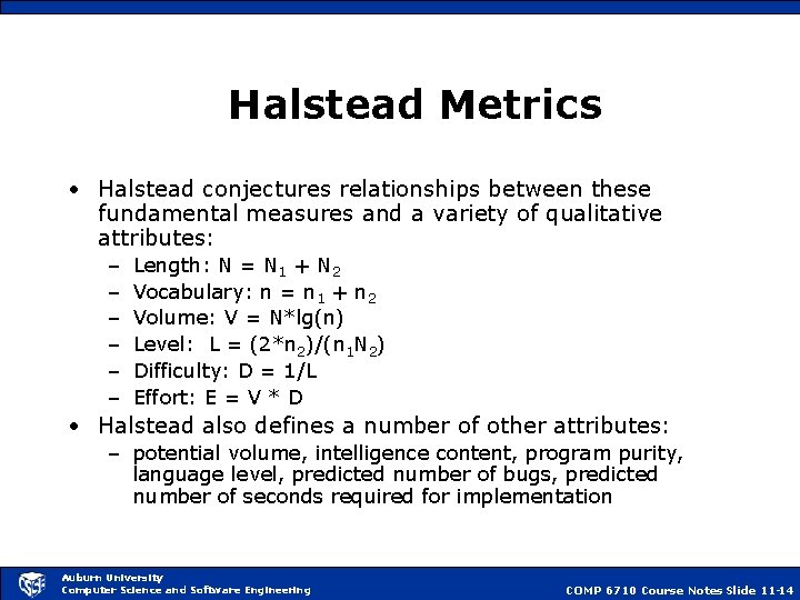 Halstead Metrics • Halstead conjectures relationships between these fundamental measures and a variety of