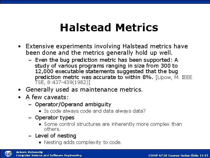 Halstead Metrics • Extensive experiments involving Halstead metrics have been done and the metrics