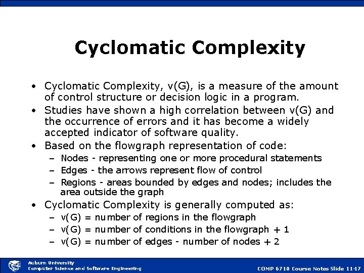 Cyclomatic Complexity • Cyclomatic Complexity, v(G), is a measure of the amount of control