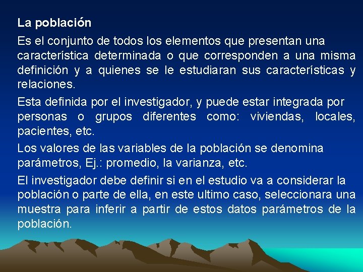 La población Es el conjunto de todos los elementos que presentan una característica determinada