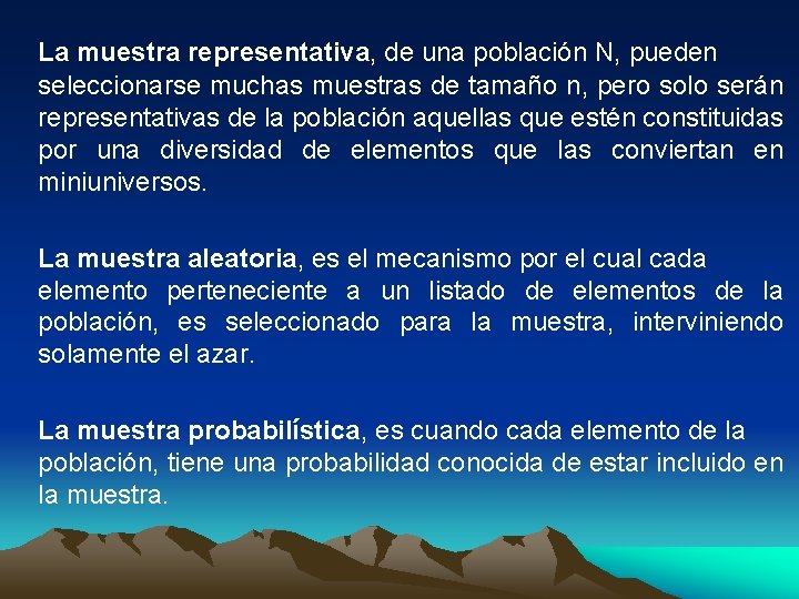 La muestra representativa, de una población N, pueden seleccionarse muchas muestras de tamaño n,