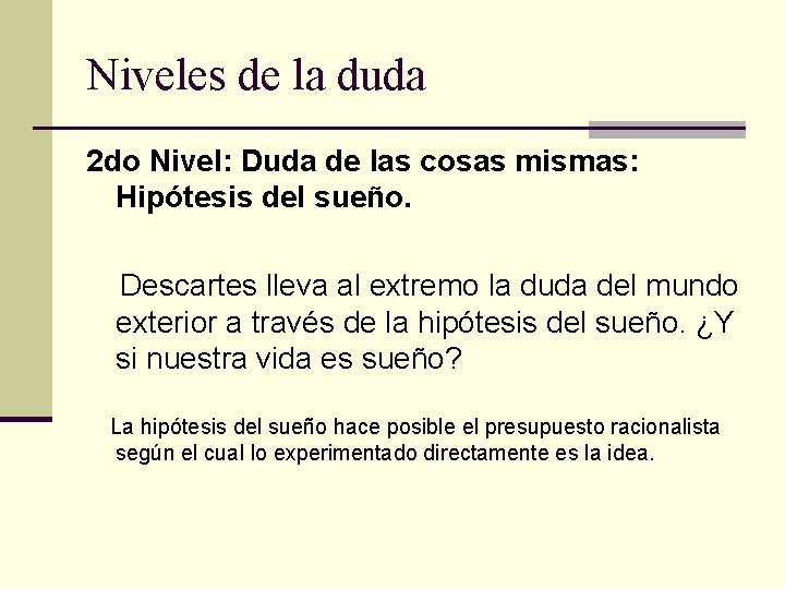 Niveles de la duda 2 do Nivel: Duda de las cosas mismas: Hipótesis del