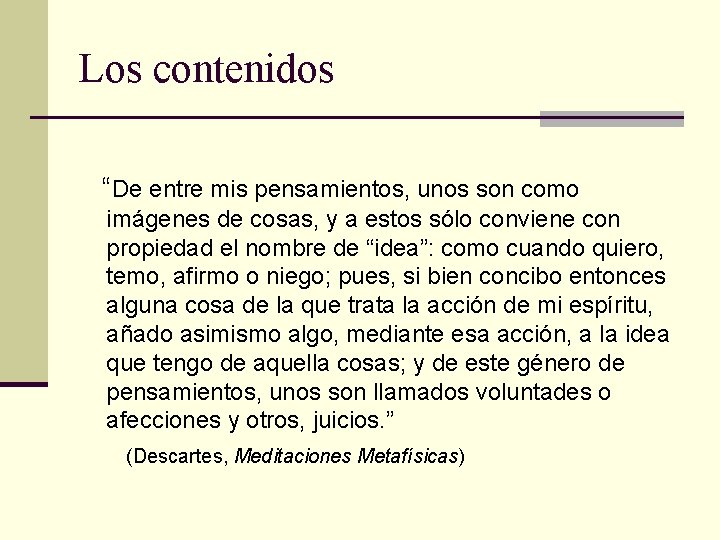 Los contenidos “De entre mis pensamientos, unos son como imágenes de cosas, y a