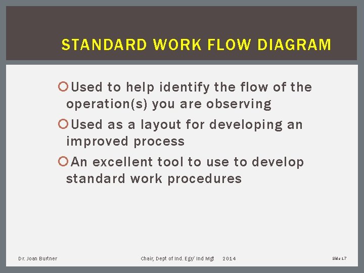 STANDARD WORK FLOW DIAGRAM Used to help identify the flow of the operation(s) you