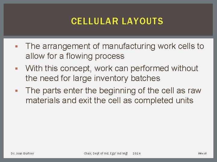 CELLULAR LAYOUTS The arrangement of manufacturing work cells to allow for a flowing process
