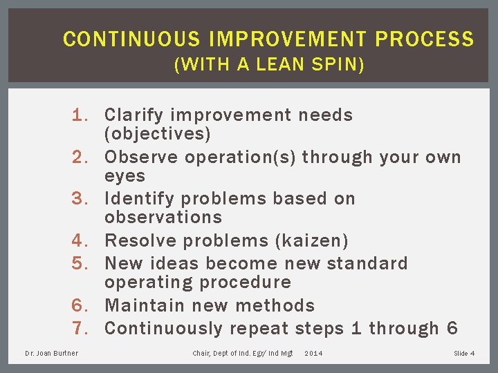 CONTINUOUS IMPROVEMENT PROCESS (WITH A LEAN SPIN) 1. Clarify improvement needs (objectives) 2. Observe