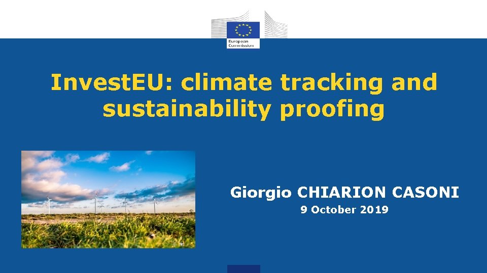 Invest. EU: climate tracking and sustainability proofing Giorgio CHIARION CASONI 9 October 2019 