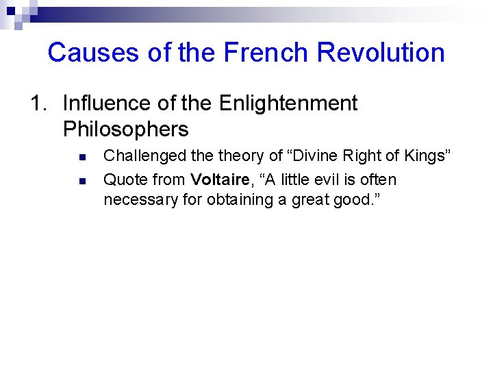 Causes of the French Revolution 1. Influence of the Enlightenment Philosophers n n Challenged