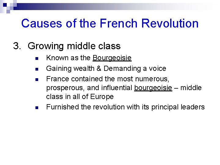 Causes of the French Revolution 3. Growing middle class n n Known as the