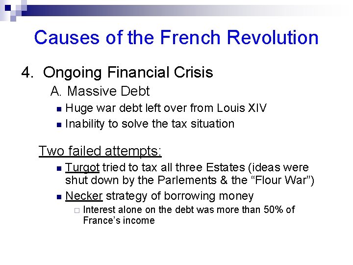 Causes of the French Revolution 4. Ongoing Financial Crisis A. Massive Debt Huge war