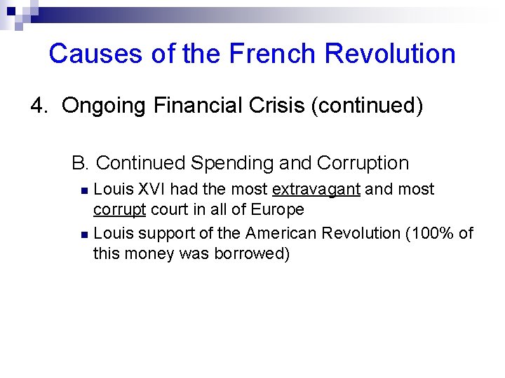 Causes of the French Revolution 4. Ongoing Financial Crisis (continued) B. Continued Spending and