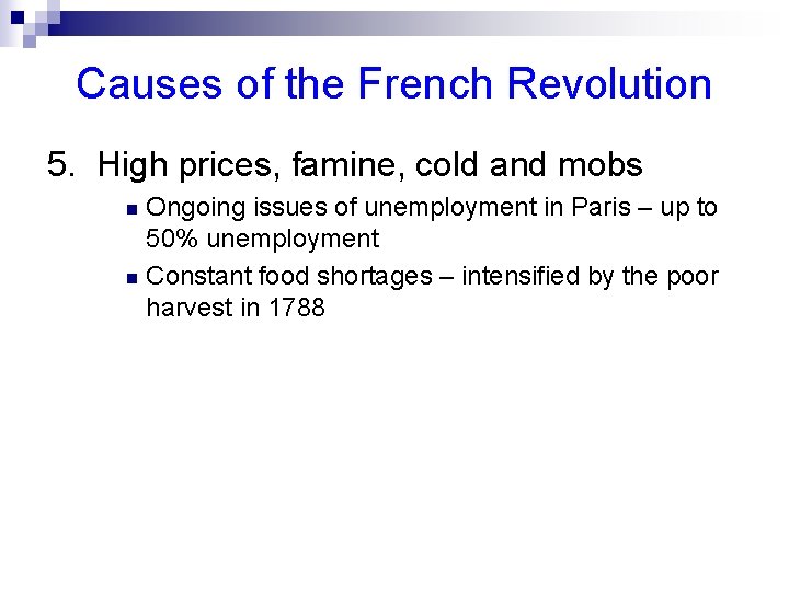 Causes of the French Revolution 5. High prices, famine, cold and mobs Ongoing issues