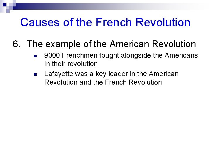 Causes of the French Revolution 6. The example of the American Revolution n n