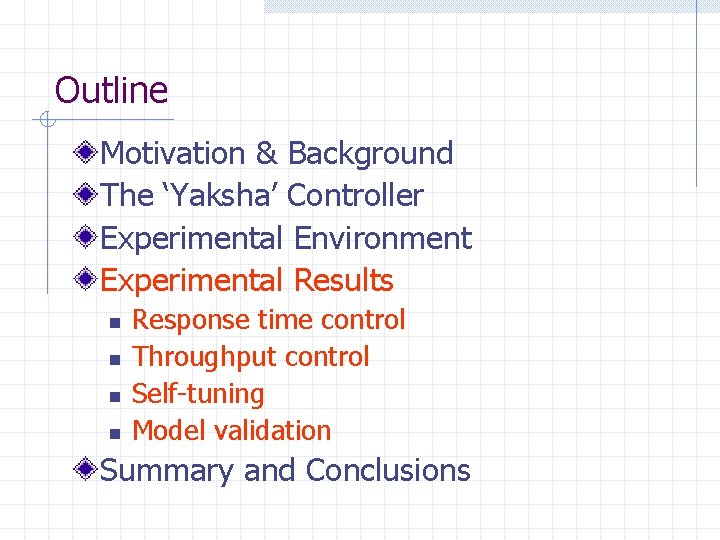Outline Motivation & Background The ‘Yaksha’ Controller Experimental Environment Experimental Results n n Response