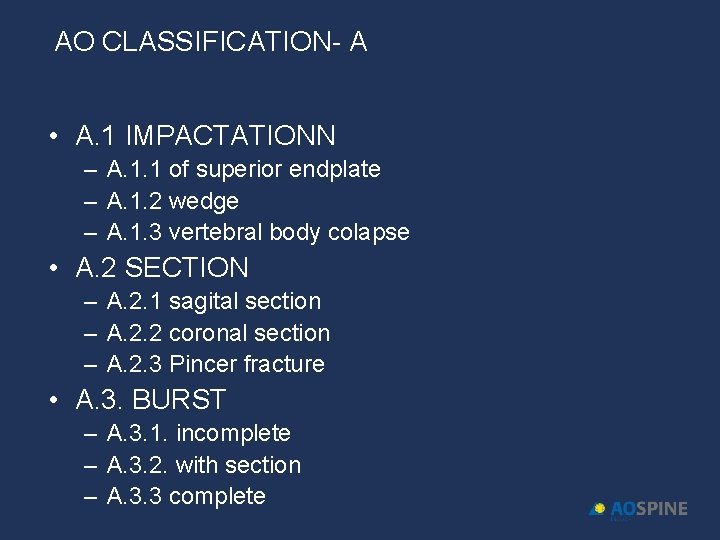 AO CLASSIFICATION- A • A. 1 IMPACTATIONN – A. 1. 1 of superior endplate