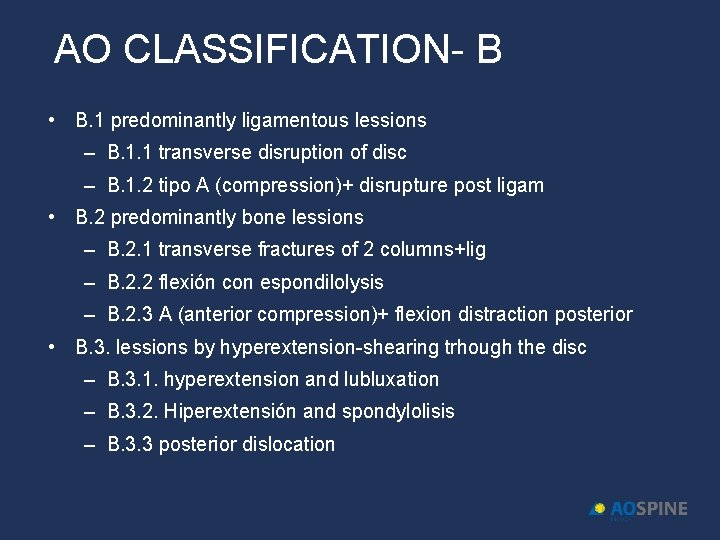 AO CLASSIFICATION- B • B. 1 predominantly ligamentous lessions – B. 1. 1 transverse