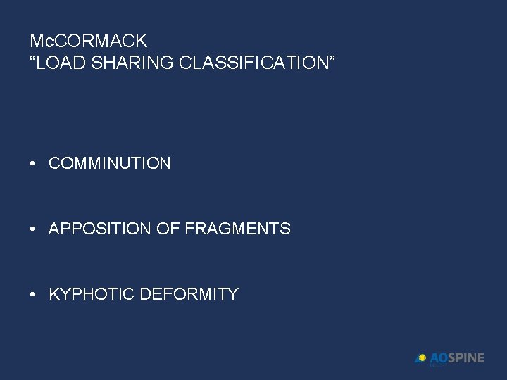 Mc. CORMACK “LOAD SHARING CLASSIFICATION” • COMMINUTION • APPOSITION OF FRAGMENTS • KYPHOTIC DEFORMITY