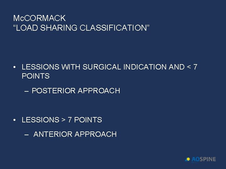 Mc. CORMACK “LOAD SHARING CLASSIFICATION” • LESSIONS WITH SURGICAL INDICATION AND < 7 POINTS