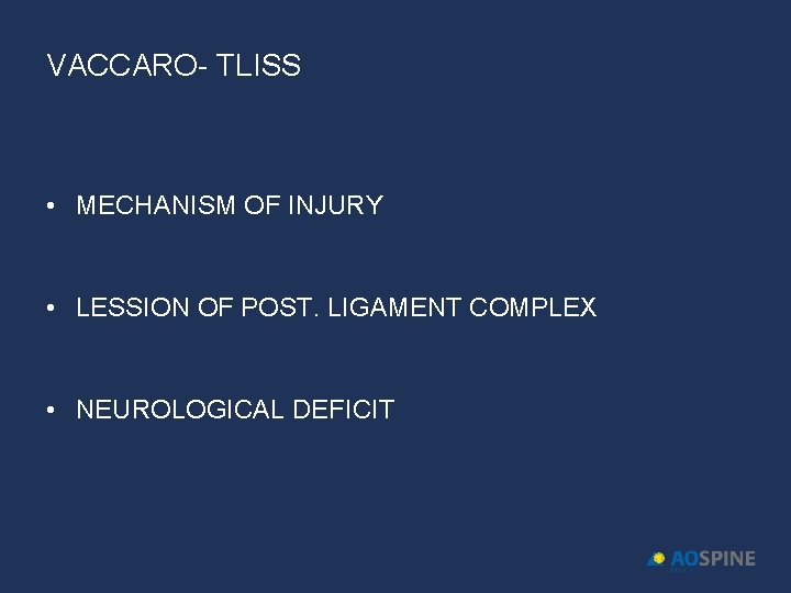 VACCARO- TLISS • MECHANISM OF INJURY • LESSION OF POST. LIGAMENT COMPLEX • NEUROLOGICAL