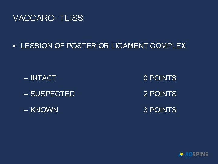 VACCARO- TLISS • LESSION OF POSTERIOR LIGAMENT COMPLEX – INTACT 0 POINTS – SUSPECTED