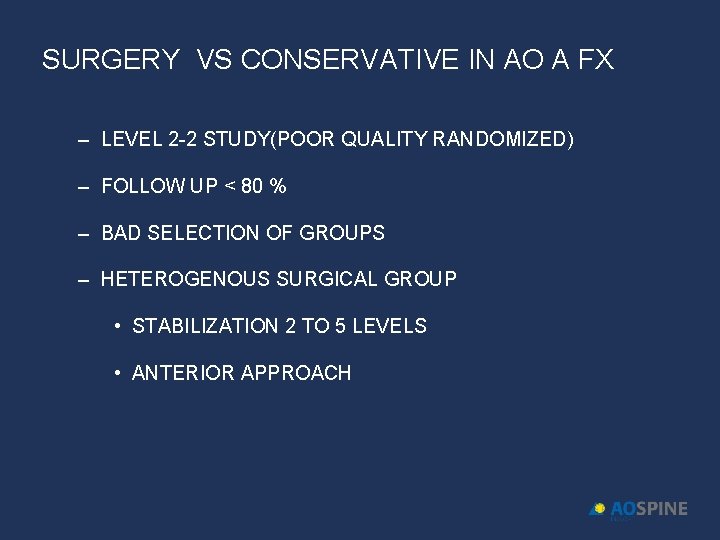SURGERY VS CONSERVATIVE IN AO A FX – LEVEL 2 -2 STUDY(POOR QUALITY RANDOMIZED)