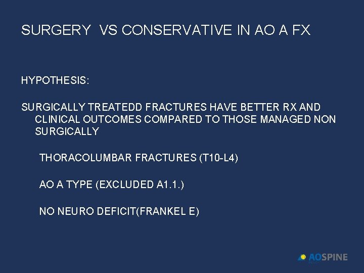 SURGERY VS CONSERVATIVE IN AO A FX HYPOTHESIS: SURGICALLY TREATEDD FRACTURES HAVE BETTER RX