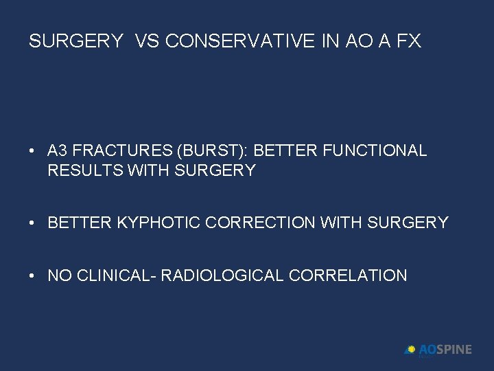 SURGERY VS CONSERVATIVE IN AO A FX • A 3 FRACTURES (BURST): BETTER FUNCTIONAL