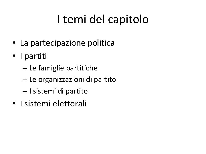 I temi del capitolo • La partecipazione politica • I partiti – Le famiglie