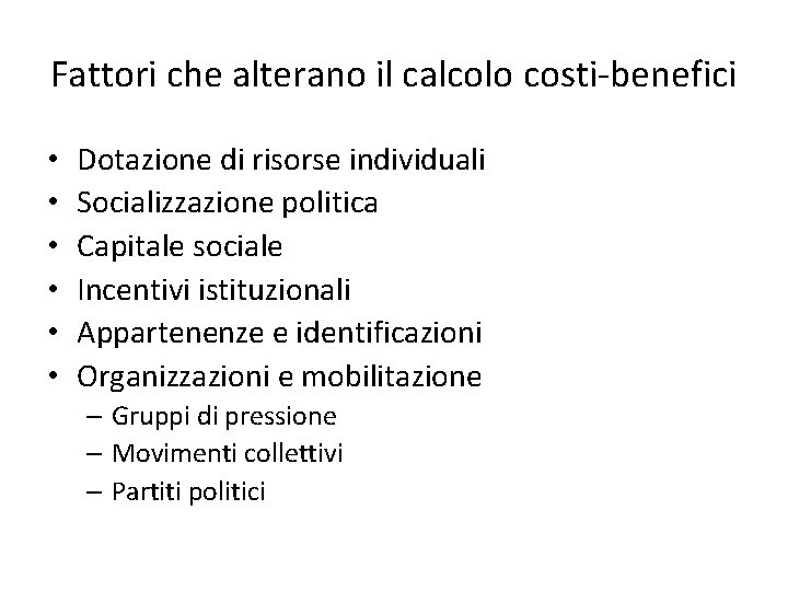 Fattori che alterano il calcolo costi-benefici • • • Dotazione di risorse individuali Socializzazione