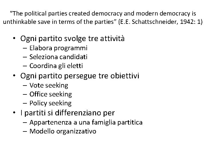 “The political parties created democracy and modern democracy is unthinkable save in terms of