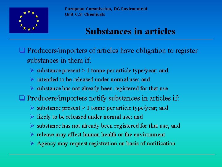 European Commission, DG Environment Unit C. 3: Chemicals Substances in articles q Producers/importers of