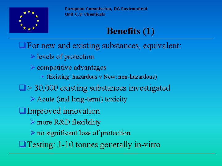 European Commission, DG Environment Unit C. 3: Chemicals Benefits (1) q For new and