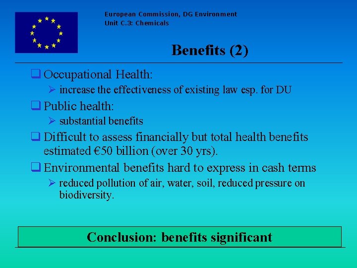 European Commission, DG Environment Unit C. 3: Chemicals Benefits (2) q Occupational Health: Ø