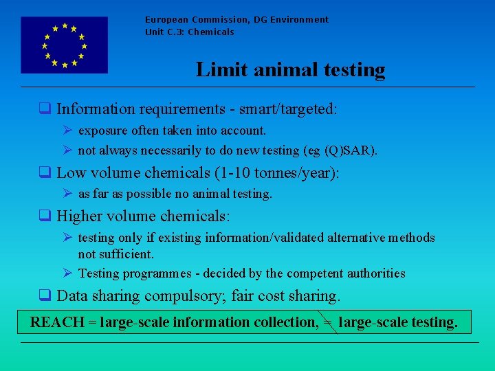 European Commission, DG Environment Unit C. 3: Chemicals Limit animal testing q Information requirements