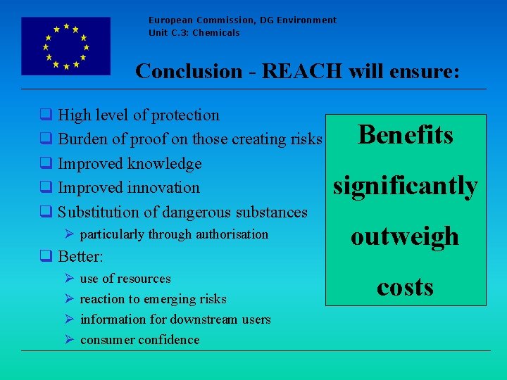 European Commission, DG Environment Unit C. 3: Chemicals Conclusion - REACH will ensure: q