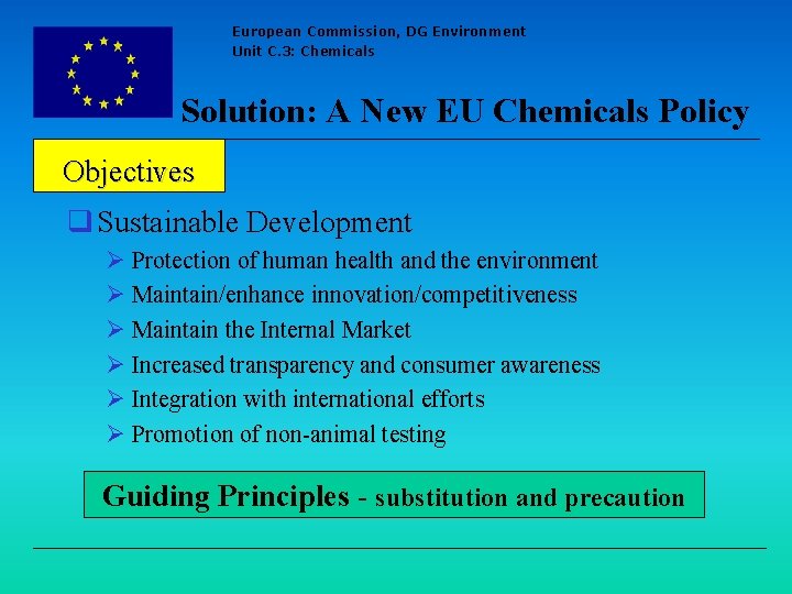 European Commission, DG Environment Unit C. 3: Chemicals Solution: A New EU Chemicals Policy