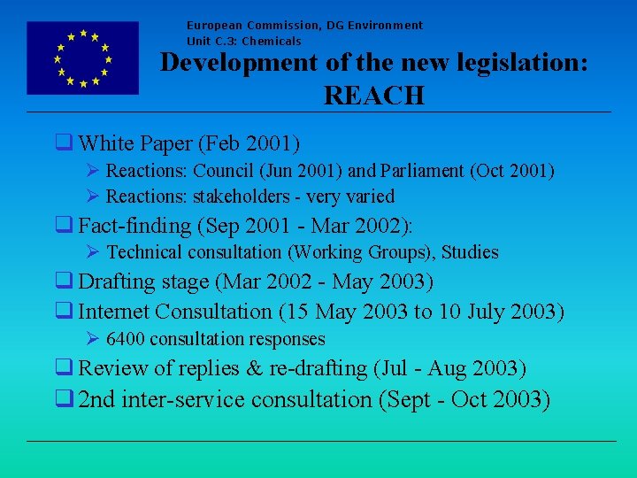 European Commission, DG Environment Unit C. 3: Chemicals Development of the new legislation: REACH