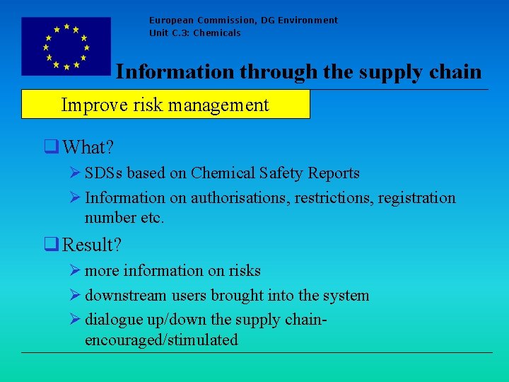 European Commission, DG Environment Unit C. 3: Chemicals Information through the supply chain Improve