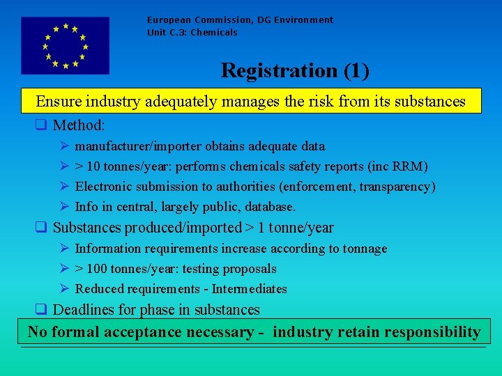European Commission, DG Environment Unit C. 3: Chemicals Registration (1) Ensure industry adequately manages